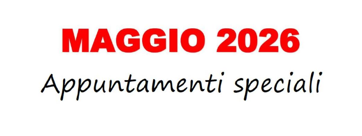 EVENTI SPECIALI MAGGIO 2026